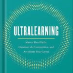 خرید و دانلود نسخه کامل کتاب Ultralearning: Master Hard Skills, Outsmart the Competition, and Accelerate Your Career by Scott Young PDF