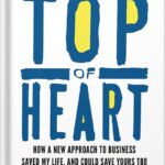 خرید و دانلود نسخه کامل کتاب Top of Heart: How a new approach to business saved my life, and could save yours too by Grant Muller PDF