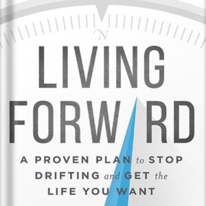 خرید و دانلود نسخه کامل کتاب Living Forward: A Proven Plan to Stop Drifting and Get the Life You Want by Michael Hyatt PDF