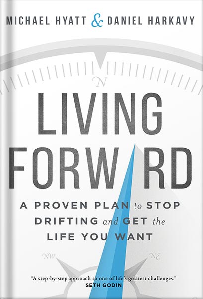 225-New-PNG-Version-16-4-1.jpg خرید و دانلود نسخه کامل کتاب Living Forward: A Proven Plan to Stop Drifting and Get the Life You Want by Michael Hyatt PDF - تصویر 1