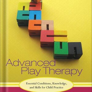 خرید و دانلود نسخه کامل کتاب Advanced Play Therapy: Essential Conditions, Knowledge, and Skills for Child Practice 1st Edition by Dee Ray PDF