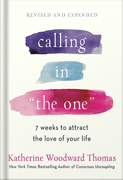 225-New-PNG-Version-18-3-1.jpg خرید و دانلود نسخه کامل کتاب Calling in “The One” Revised and Expanded: 7 Weeks to Attract the Love of Your Life by Katherine Woodward Thomas PDF - تصویر 1