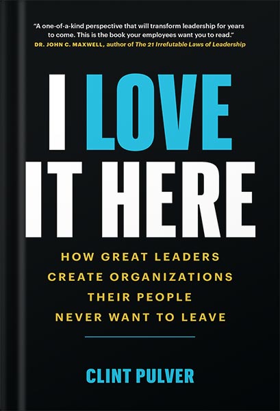 225-New-PNG-Version-19-4-1.jpg خرید و دانلود نسخه کامل کتاب I Love It Here: How Great Leaders Create Organizations Their People Never Want to Leave by Clint Pulver PDF - تصویر 1