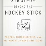 خرید و دانلود نسخه کامل کتاب Strategy Beyond the Hockey Stick: People, Probabilities, and Big Moves to Beat the Odds by Chris Bradley PDF