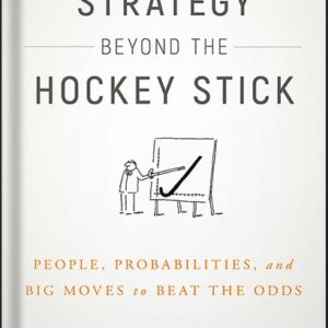 خرید و دانلود نسخه کامل کتاب Strategy Beyond the Hockey Stick: People, Probabilities, and Big Moves to Beat the Odds by Chris Bradley PDF