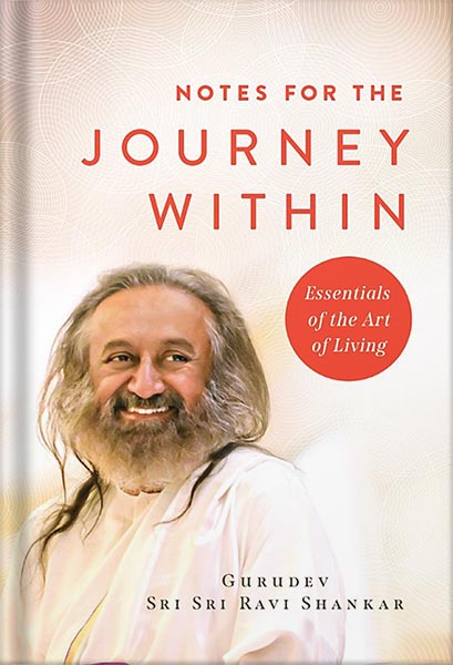 225-New-PNG-Version-20-1-1.jpg خرید و دانلود نسخه کامل کتاب Notes for the Journey Within: Essentials of the Art of Living by Gurudev Sri Sri Ravi Shankar PDF - تصویر 1