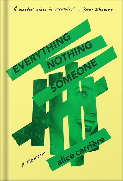 225-New-PNG-Version-23-1-1.jpg خرید و دانلود نسخه کامل کتاب Everything/Nothing/Someone: A Memoir by Alice Carrière PDF - تصویر 1