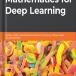 خرید و دانلود نسخه کامل کتاب Hands-On Mathematics for Deep Learning: Build a solid mathematical foundation for training efficient deep neural networks 1st Edition by Jay Dawani PDF