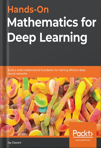 225-New-PNG-Version-23-2-1.jpg خرید و دانلود نسخه کامل کتاب Hands-On Mathematics for Deep Learning: Build a solid mathematical foundation for training efficient deep neural networks 1st Edition by Jay Dawani PDF - تصویر 1