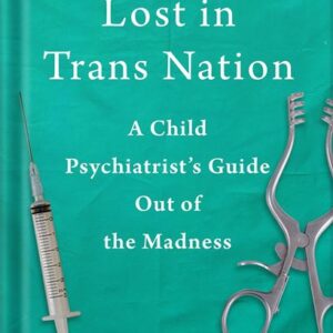 خرید و دانلود نسخه کامل کتاب Lost in Trans Nation: A Child Psychiatrist’s Guide Out of the Madness by Miriam Grossman PDF