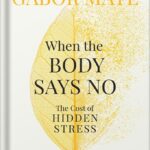 خرید و دانلود نسخه کامل کتاب When the Body Says No by Gabor Maté M.D. PDF