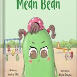 خرید و دانلود نسخه کامل کتاب The Mean Bean: A Children’s Book About Anger Management, Jealousy, and Bullying (Big Emotions and Feelings For Kids) by Sonica Ellis PDF