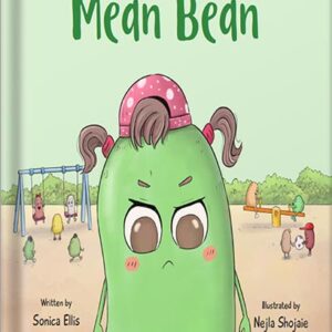 خرید و دانلود نسخه کامل کتاب The Mean Bean: A Children’s Book About Anger Management, Jealousy, and Bullying (Big Emotions and Feelings For Kids) by Sonica Ellis PDF