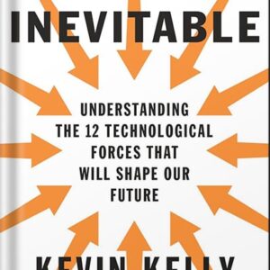 خرید و دانلود نسخه کامل کتاب The Inevitable: Understanding the 12 Technological Forces That Will Shape Our Future by Kevin Kelly PDF