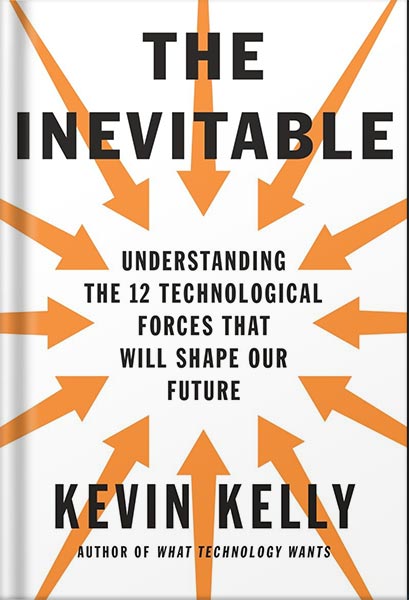 225-New-PNG-Version-3-4-1.jpg خرید و دانلود نسخه کامل کتاب The Inevitable: Understanding the 12 Technological Forces That Will Shape Our Future by Kevin Kelly PDF - تصویر 1