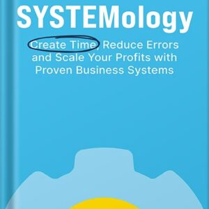 خرید و دانلود نسخه کامل کتاب SYSTEMology: Create time, reduce errors and scale your profits with proven business systems by David Jenyns PDF