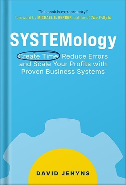 225-New-PNG-Version-35-1-1.jpg خرید و دانلود نسخه کامل کتاب SYSTEMology: Create time, reduce errors and scale your profits with proven business systems by David Jenyns PDF - تصویر 1