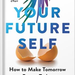 خرید و دانلود نسخه کامل کتاب Your Future Self: How to Make Tomorrow Better Today by Hal Hershfield PDF