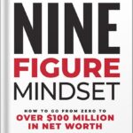 خرید و دانلود نسخه کامل کتاب Nine-Figure Mindset: How to Go from Zero to Over $100 Million in Net Worth by Brandon Dawson PDF