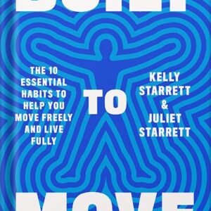 خرید و دانلود نسخه کامل کتاب Built to Move: The Ten Essential Habits to Help You Move Freely and Live Fully by Kelly Starrett PDF