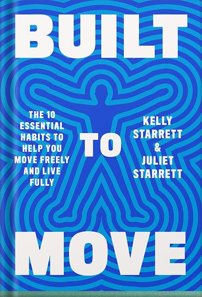 225-New-PNG-Version-40-4-1.jpg خرید و دانلود نسخه کامل کتاب Built to Move: The Ten Essential Habits to Help You Move Freely and Live Fully by Kelly Starrett PDF - تصویر 1