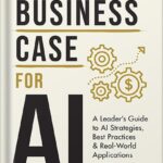 خرید و دانلود نسخه کامل کتاب The Business Case for AI: A Leader’s Guide to AI Strategies, Best Practices & Real-World Applications by Kavita Ganesan PDF
