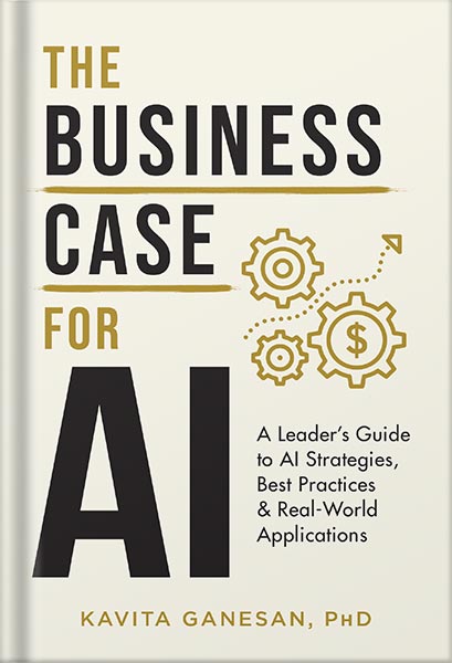 225-New-PNG-Version-43-1-1.jpg خرید و دانلود نسخه کامل کتاب The Business Case for AI: A Leader’s Guide to AI Strategies, Best Practices & Real-World Applications by Kavita Ganesan PDF - تصویر 1