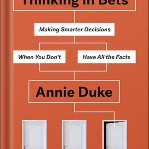 خرید و دانلود نسخه کامل کتاب Thinking in Bets: Making Smarter Decisions When You Don’t Have All the Facts by Annie Duke PDF