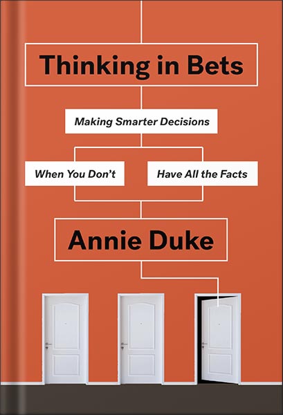225-New-PNG-Version-46-1-1.jpg خرید و دانلود نسخه کامل کتاب Thinking in Bets: Making Smarter Decisions When You Don’t Have All the Facts by Annie Duke PDF - تصویر 1