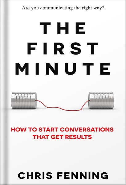 225-New-PNG-Version-47-1-1.jpg خرید و دانلود نسخه کامل کتاب The First Minute: How to Start Conversations That Get Results (Business Communication Skills Books Book 1) by Chris Fenning PDF - تصویر 1