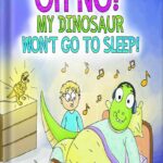 خرید و دانلود نسخه کامل کتاب Oh No! My Dinosaur Won’t Go To Sleep!: A Funny Book for Boys, Girls, Kids Ages 6-8, Ages 3-5, Children’s Books, Preschool, Kindergarten (The Silly Adventures of Ziggy and James) by J. E. Comet PDF