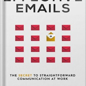 خرید و دانلود نسخه کامل کتاب Effective Emails: The Secret to Straightforward Communication at Work (Business Communication Skills Books Book 2) by Chris Fenning PDF