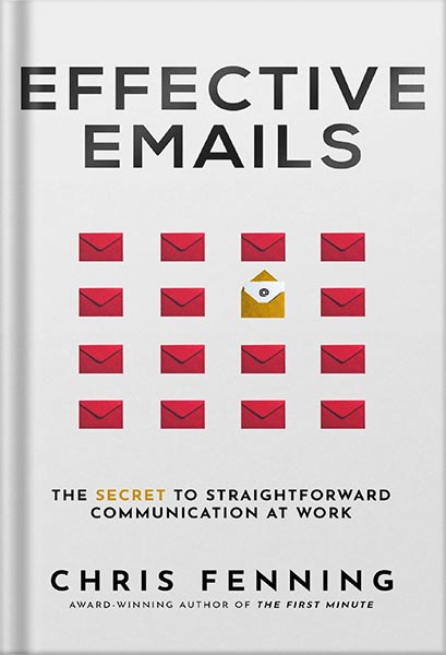 225-New-PNG-Version-48-1-1.jpg خرید و دانلود نسخه کامل کتاب Effective Emails: The Secret to Straightforward Communication at Work (Business Communication Skills Books Book 2) by Chris Fenning PDF - تصویر 1