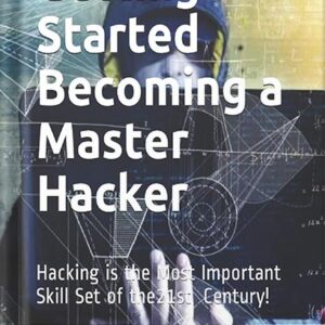 خرید و دانلود نسخه کامل کتاب Getting Started Becoming a Master Hacker: Hacking is the Most Important Skill Set of the 21st Century! by Occupytheweb PDF