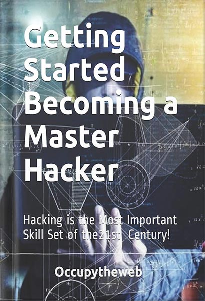 225-New-PNG-Version-5-2-1.jpg خرید و دانلود نسخه کامل کتاب Getting Started Becoming a Master Hacker: Hacking is the Most Important Skill Set of the 21st Century! by Occupytheweb PDF - تصویر 1