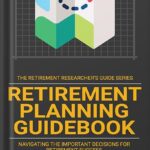 خرید و دانلود نسخه کامل کتاب Retirement Planning Guidebook: Navigating the Important Decisions for Retirement Success (The Retirement Researcher Guide Series) by Wade Pfau PDF