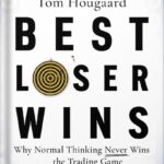 خرید و دانلود نسخه کامل کتاب Best Loser Wins: Why Normal Thinking Never Wins the Trading Game – written by a high-stake day trader by Tom Hougaard PDF