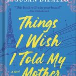 خرید و دانلود نسخه کامل کتاب Things I Wish I Told My Mother: The Perfect Mother’s Day Gift by Susan Patterson PDF