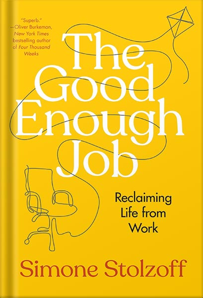 225-New-PNG-Version-56-2-1.jpg خرید و دانلود نسخه کامل کتاب The Good Enough Job: Reclaiming Life from Work by Simone Stolzoff PDF - تصویر 1
