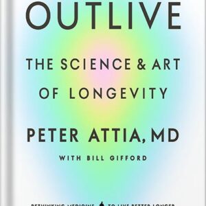 خرید و دانلود نسخه کامل کتاب Outlive: The Science and Art of Longevity by Peter Attia MD PDF