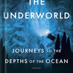 خرید و دانلود نسخه کامل کتاب The Underworld: Journeys to the Depths of the Ocean by Susan Casey PDF