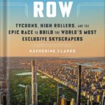 خرید و دانلود نسخه کامل کتاب Billionaires’ Row: Tycoons, High Rollers, and the Epic Race to Build the World’s Most Exclusive Skyscrapers by Katherine Clarke PDF