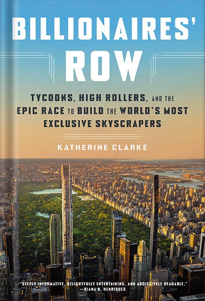 225-New-PNG-Version-58-2-1.jpg خرید و دانلود نسخه کامل کتاب Billionaires’ Row: Tycoons, High Rollers, and the Epic Race to Build the World’s Most Exclusive Skyscrapers by Katherine Clarke PDF - تصویر 1