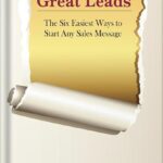 خرید و دانلود نسخه کامل کتاب Great Leads: The Six Easiest Ways to Start Any Sales Message by Michael Masterson PDF
