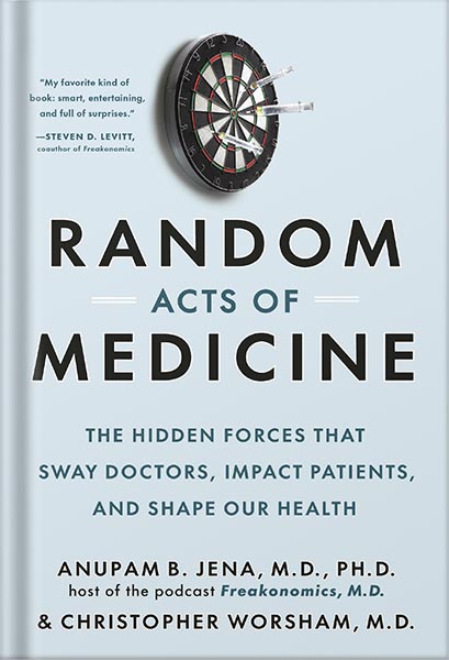 225-New-PNG-Version-59-2-1.jpg خرید و دانلود نسخه کامل کتاب Random Acts of Medicine: The Hidden Forces That Sway Doctors, Impact Patients, and Shape Our Health by Anupam B. Jena PDF - تصویر 1