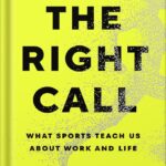 خرید و دانلود نسخه کامل کتاب The Right Call: What Sports Teach Us About Work and Life by Sally Jenkins PDF