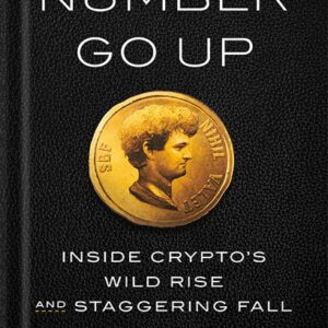 خرید و دانلود نسخه کامل کتاب Number Go Up: Inside Crypto’s Wild Rise and Staggering Fall by Zeke Faux PDF
