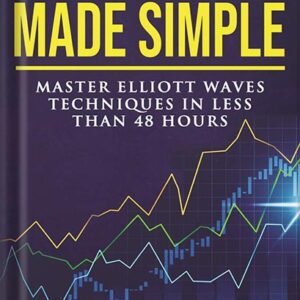 خرید و دانلود نسخه کامل کتاب Elliott Waves Made Simple: Master Elliott Waves Techniques In Less Than 48 Hours by Steve Sinclair PDF
