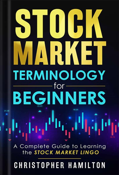 225-New-PNG-Version-63-3-1.jpg خرید و دانلود نسخه کامل کتاب Stock Market Terminology for Beginners : A Complete Guide to Learning the Stock Market Lingo by Christopher Hamilton PDF - تصویر 1