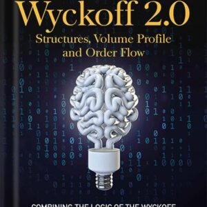خرید و دانلود نسخه کامل کتاب Wyckoff 2.0: Structures, Volume Profile and Order Flow (Trading and Investing Course: Advanced Technical Analysis Book 3) by Rubén Villahermosa PDF